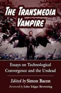 The Transmedia Vampire : Essays on Technological Convergence and the Undead