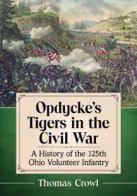 Opdycke's Tigers in the Civil War : A History of the 125th Ohio Volunteer Infantry