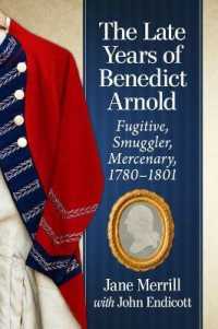 The Late Years of Benedict Arnold : Fugitive, Smuggler, Mercenary, 1780-1801