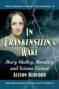 In Frankenstein's Wake : Mary Shelley, Morality and Science Fiction (Critical Explorations in Science Fiction and Fantasy)