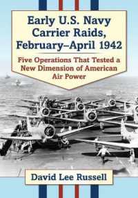 Early U.S. Navy Carrier Raids, February-April 1942 : Five Operations That Tested a New Dimension of American Air Power