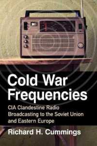 Cold War Frequencies : CIA Clandestine Radio Broadcasting to the Soviet Union and Eastern Europe