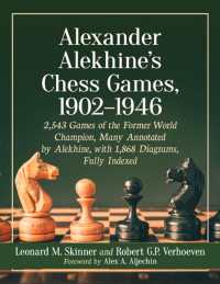 Alexander Alekhine's Chess Games, 1902-1946 : 2543 Games of the Former World Champion, Many Annotated by Alekhine, with 1868 Diagrams, Fully Indexed