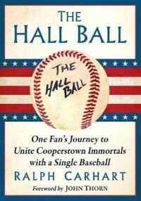 The Hall Ball : One Fan's Journey to Unite Cooperstown Immortals with a Single Baseball