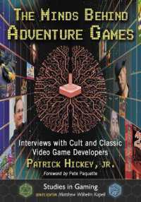 The Minds Behind Adventure Games : Interviews with Cult and Classic Video Game Developers (Studies in Gaming)