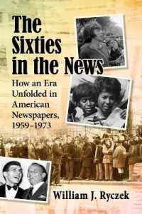 The Sixties in the News : How an Era Unfolded in American Newspapers, 1959-1973