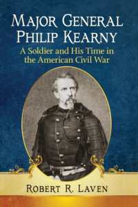 Major General Philip Kearny : A Soldier and His Time in the American Civil War