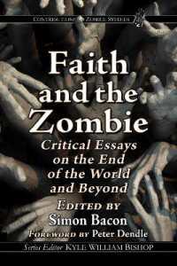 Faith and the Zombie : Critical Essays on the End of the World and Beyond (Contributions to Zombie Studies)