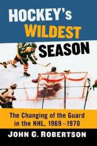 Hockey's Wildest Season : The Changing of the Guard in the NHL, 1969-1970