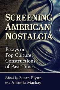 Screening American Nostalgia : Essays on Pop Culture Constructions of Past Times