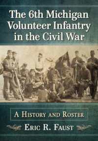 The 6th Michigan Volunteer Infantry in the Civil War : A History and Roster