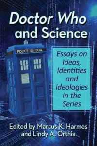 Doctor Who and Science : Essays on Ideas, Identities and Ideologies in the Series