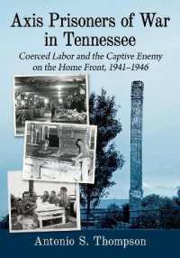 Axis Prisoners of War in Tennessee : Coerced Labor and the Captive Enemy on the Home Front, 1941-1946