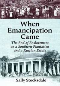 When Emancipation Came : The End of Enslavement on a Southern Plantation and a Russian Estate