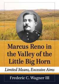 Marcus Reno in the Valley of the Little Big Horn : Limited Means, Excessive Aims