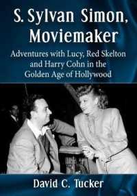 S. Sylvan Simon, Moviemaker : Adventures with Lucy, Red Skelton and Harry Cohn in the Golden Age of Hollywood