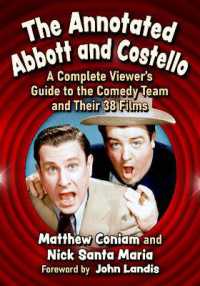 The Annotated Abbott and Costello : A Complete Viewer's Guide to the Comedy Team and Their 38 Films