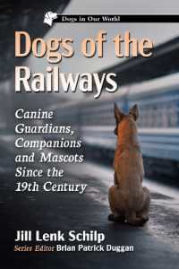 Dogs of the Railways : Canine Guardians, Companions and Mascots since the 19th Century (Dogs in Our World)