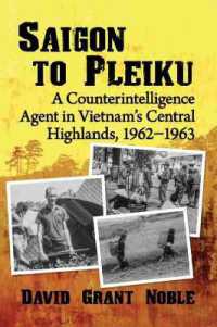 Saigon to Pleiku : A Counterintelligence Agent in Vietnam's Central Highlands, 1962‒1963