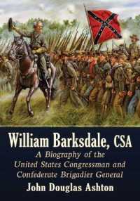 William Barksdale, CSA : A Biography of the United States Congressman and Confederate Brigadier General