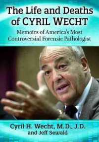 The Life and Deaths of Cyril Wecht : Memoirs of America's Most Controversial Forensic Pathologist