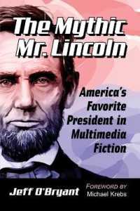 The Mythic Mr. Lincoln : America's Favorite President in Multimedia Fiction