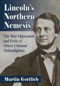 Lincoln's Northern Nemesis : The War Opposition and Exile of Ohio's Clement Vallandigham