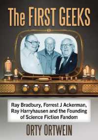 The First Geeks : Ray Bradbury, Forrest J Ackerman, Ray Harryhausen and the Founding of Science Fiction Fandom