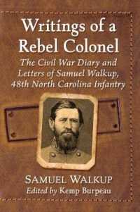 Writings of a Rebel Colonel : The Civil War Diary and Letters of Samuel Walkup, 48th North Carolina Infantry