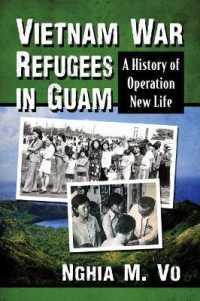 Vietnam War Refugees in Guam : A History of Operation New Life