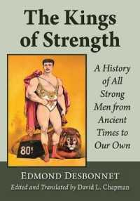 The Kings of Strength : A History of All Strong Men from Ancient Times to Our Own
