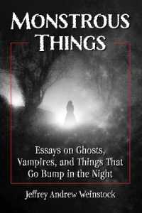 Monstrous Things : Essays on Ghosts, Vampires, and Things That Go Bump in the Night