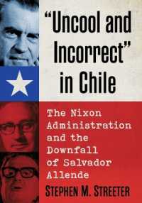 'Uncool and Incorrect' in Chile : The Nixon Administration and the Downfall of Salvador Allende