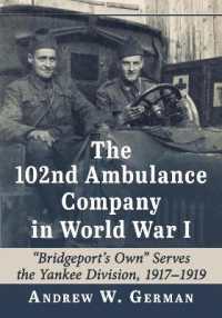 The 102nd Ambulance Company in World War I : 'Bridgeport's Own' Serves the Yankee Division, 1917-1919