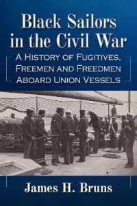 Black Sailors in the Civil War : A History of Fugitives, Freemen and Freedmen Aboard Union Vessels