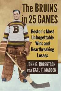 The Bruins in 25 Games : Boston's Most Unforgettable Wins and Heartbreaking Losses