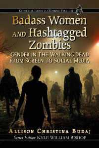 Badass Women and Hashtagged Zombies : Gender in the Walking Dead from Screen to Social Media (Contributions to Zombie Studies)