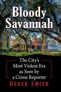 Bloody Savannah : The City's Most Violent Era as Seen by a Crime Reporter