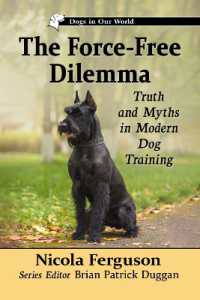 The Force-Free Dilemma : Truth and Myths in Modern Dog Training (Dogs in Our World)