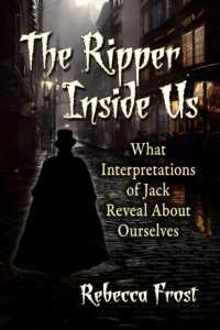 The Ripper inside Us : What Interpretations of Jack Reveal about Ourselves