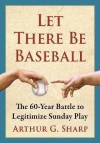 Let There Be Baseball : The 60-Year Battle to Legitimize Sunday Play