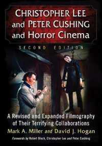 Christopher Lee and Peter Cushing and Horror Cinema : A Revised and Expanded Filmography of Their Terrifying Collaborations （2ND）