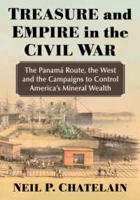 Treasure and Empire in the Civil War : The Panama Route, the West and the Campaigns to Control America's Mineral Wealth