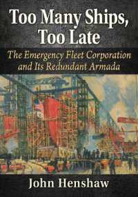 Too Many Ships, Too Late : A History of the Emergency Fleet Corporation in World War I