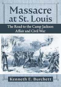 Massacre at St. Louis : The Road to the Camp Jackson Affair and Civil War