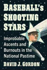 Baseball's Shooting Stars : Improbable Ascents and Burnouts in the National Pastime