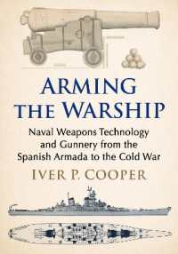 The Arming of Warships : A History of Naval Armament, Gunnery, Ballistics and Armor