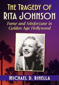 The Tragedy of Rita Johnson : Fame and Misfortune in Golden Age Hollywood