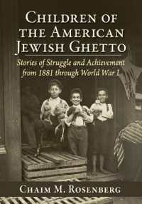 Children of the American Jewish Ghetto : Stories of Struggle and Achievement from 1881 through World War I
