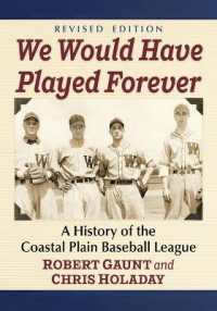 We Would Have Played Forever : A History of the Coastal Plain Baseball League, Revised Edition
